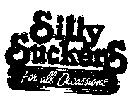 SILLY SUCKERS FOR ALL OCCASSIONS