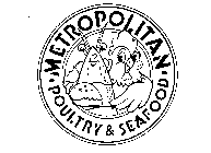 METROPOLITAN POULTRY & SEAFOOD