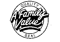 QUALITY SEAL A FAMILY VALUE