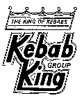 THE KING OF KEBABS KEBAB KING GROUP