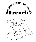 THE SURE WAY TO SPEAK FRENCH