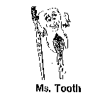 MS. TOOTH