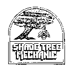 SHADE TREE MECHANIC
