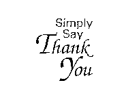 SIMPLY SAY THANK YOU