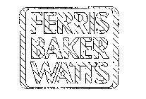 FERRIS BAKER WATTS