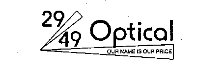 29/49 OPTICAL OUR NAME IS OUR PRICE