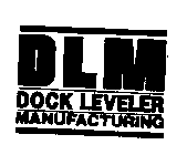 DLM DOCK LEVELER MANUFACTURING