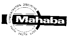 MAHABA DISCIPLINE CONCENTRATION FAITH TRUTH LOVE