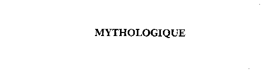 MYTHOLOGIQUE