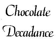 CHOCOLATE DECADANCE