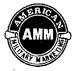 AMM AMERICAN MILITARY MARKETING