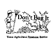 DON'T BAG IT TEXAS AGRICULTURAL EXTENSION SERVICES