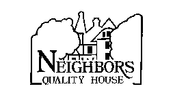 NEIGHBORS QUALITY HOUSE