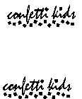 CONFETTI KIDS