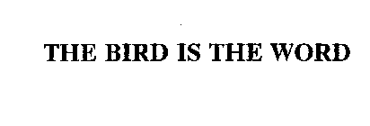 THE BIRD IS THE WORD