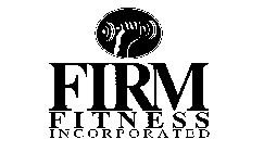 FIRM FITNESS INCORPORATED