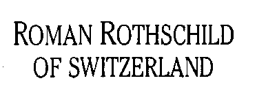 ROMAN ROTHSCHILD OF SWITZERLAND
