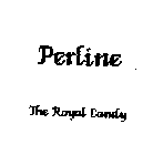 PERLINE THE ROYAL CANDY