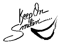 KEEP ON SMILIN'