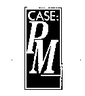 CASE:PM