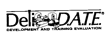 DELI D.A.T.E. DEVELOPMENT AND TRAINING EVALUATION