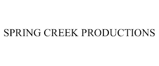 SPRING CREEK PRODUCTIONS