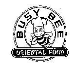 BUSY BEE ORIENTAL FOOD