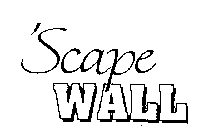 'SCAPE WALL
