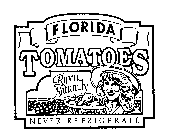 FLORIDA TOMATOES RIPEN NATURALLY NEVER REFRIGERATE