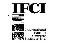 IFCI INTERNATIONAL FIBROUS CONCRETE INSTITUTE, INC.