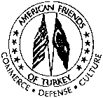 AMERICAN FRIENDS OF TURKEY COMMERCE DEFENSE CULTURE