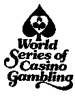WORLD SERIES OF CASINO GAMBLING