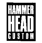 HAMMER HEAD CUSTOM