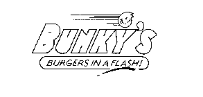 BUNKY'S BURGERS IN A FLASH!