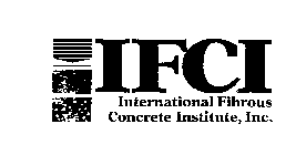 IFCI INTERNATIONAL FIBROUS CONCRETE INSTITUTE, INC.
