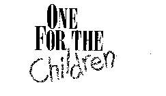 ONE FOR THE CHILDREN