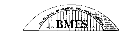 BMES EXCELLENCE IN MEDICAL EQUIPMENT SERVICE