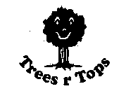 TREES R TOPS