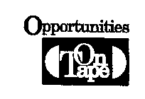OPPORTUNITIES ON TAPE