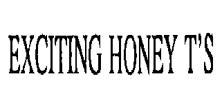 EXCITING HONEY T'S