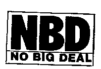 NBD NO BIG DEAL