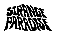 STRANGE PARADISE