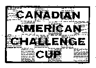 CANADIAN AMERICAN CHALLENGE CUP