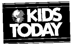 KIDS TODAY