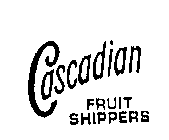 CASCADIAN FRUIT SHIPPERS