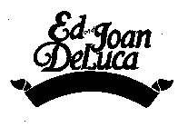 ED AND JOAN DELUCA