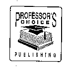 PROFESSOR'S CHOICE PUBLISHING