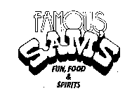 FAMOUS SAM'S FUN, FOOD & SPIRITS