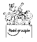 FOOD GROUPIE