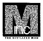 M INC THE CIVILIZED MAN